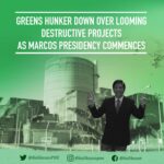 Greens hunker down over looming destructive projects as Marcos presidency commences