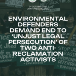 ENVIRONMENTAL DEFENDERS DEMAND END TO ‘UNJUST LEGAL PERSECUTION’ OF TWO ANTI-RECLAMATION ACTIVISTS